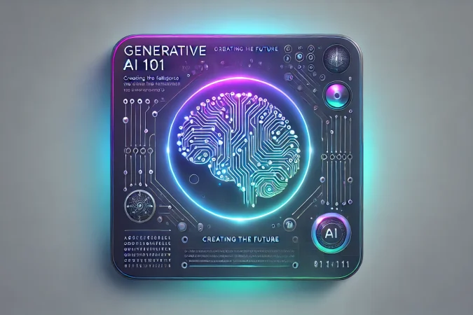 Generative AI 101-Creating the Future