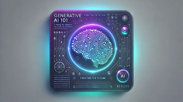 Generative AI 101-Creating the Future